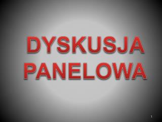 DYSKUSJA PANELOWA