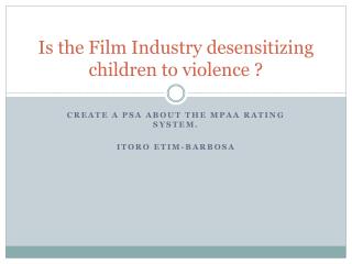 Is the Film Industry desensitizing children to violence ?