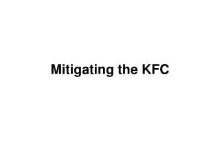 Mitigating the KFC