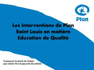 Les Interventions de Plan Saint Louis en matière Education de Qualité