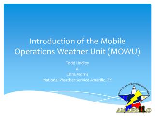 Introduction of the Mobile Operations Weather Unit (MOWU)