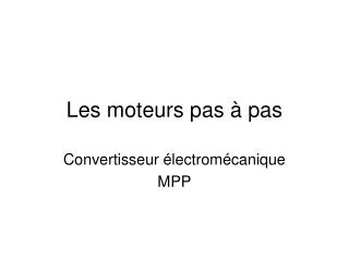 Les moteurs pas à pas