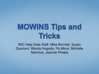 MOWINS Tips and Tricks