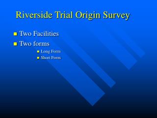 Riverside Trial Origin Survey