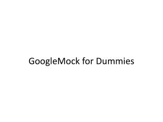 GoogleMock for Dummies