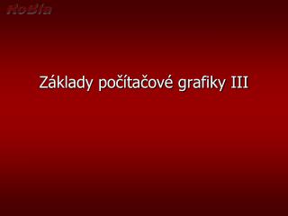 Základy počítačové grafiky III