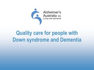Quality care for people with Down syndrome and Dementia