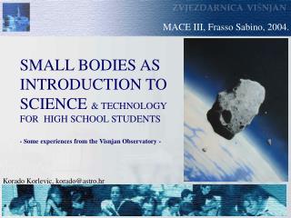 SMALL BODIES AS INTRODUCTION TO SCIENCE &amp; TECHNOLOGY FOR HIGH SCHOOL STUDENTS