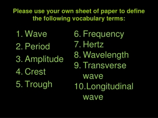 Please use your own sheet of paper to define the following vocabulary terms: