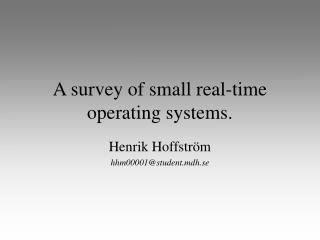 A survey of small real-time operating systems.