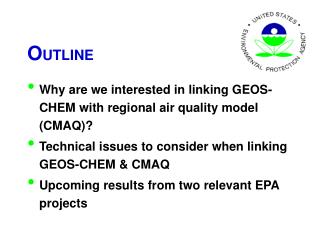 O UTLINE Why are we interested in linking GEOS-CHEM with regional air quality model (CMAQ)?