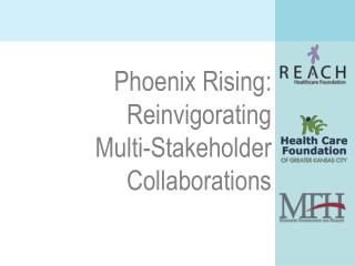 Phoenix Rising: Reinvigorating Multi-Stakeholder Collaborations