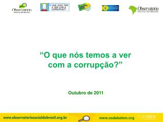 “O que nós temos a ver com a corrupção?”