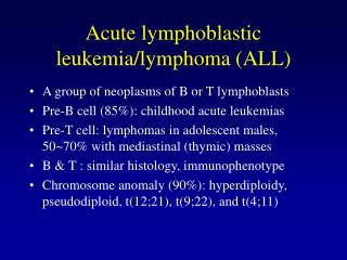 Acute lymphoblastic leukemia/lymphoma (ALL)