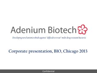 Corporate presentation, BIO, Chicago 2013