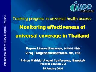 Supon Limwattananon, MPHM, PhD Viroj Tangcharoensathien, MD, PhD