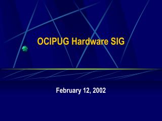 OCIPUG Hardware SIG