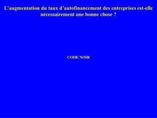 L’augmentation du taux d’autofinancement des entreprises est-elle nécessairement une bonne chose ?