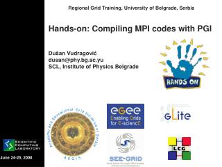 Hands-on: Compiling MPI codes with PGI Dušan Vudragović