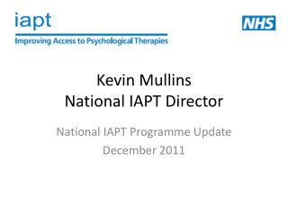 Kevin Mullins National IAPT Director