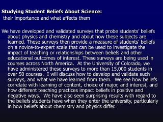 Studying Student Beliefs About Science:  their importance and what affects them