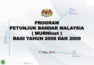 PROGRAM PETUNJUK BANDAR MALAYSIA ( MURNInet ) BAGI TAHUN 2008 DAN 2009