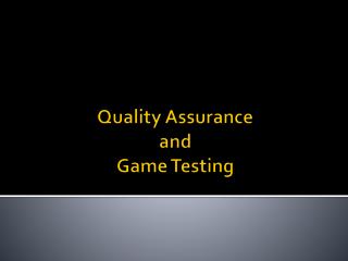 Quality Assurance and Game Testing