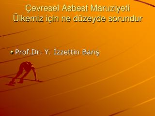 Çevresel Asbest Maruziyeti Ülkemiz için ne düzeyde sorundur