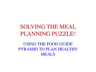 SOLVING THE MEAL PLANNING PUZZLE!