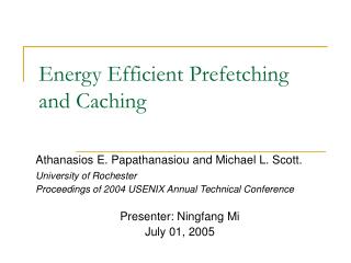 Energy Efficient Prefetching and Caching