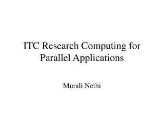 ITC Research Computing for Parallel Applications