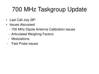 700 MHz Taskgroup Update