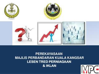 PEREKAYASAAN MAJLIS PERBANDARAN KUALA KANGSAR LESEN TRED PERNIAGAAN &amp; IKLAN