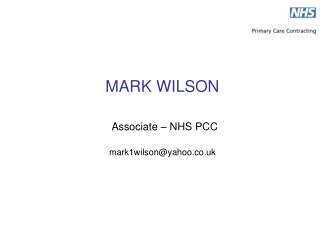 MARK WILSON Associate – NHS PCC mark1wilson@yahoo.co.uk