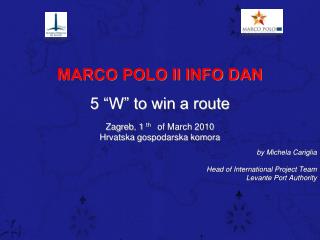 MARCO POLO II INFO DAN 5 “W” to win a route Zagreb, 1 th of March 2010
