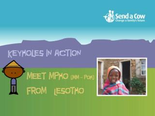 Mpho lives on the edge of the mountains in a village called Ha Maphathe.