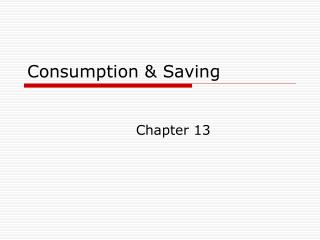 Consumption &amp; Saving
