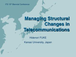 Managing Structural Changes in Telecommunications