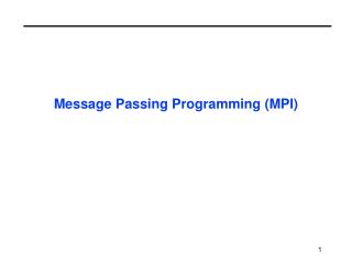 Message Passing Programming (MPI)