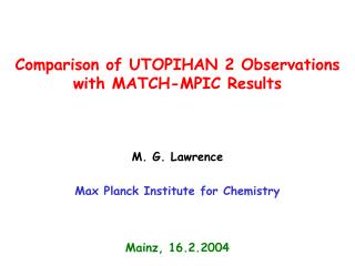 Comparison of UTOPIHAN 2 Observations with MATCH-MPIC Results