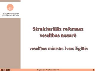 Strukturālās reformas veselības nozarē veselības ministrs Ivars Eglītis