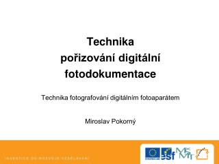 OBSAH Technika fotografování digitálním fotoaparátem 	Typy digitálních fotoaparátů