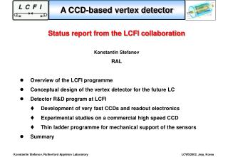 Status report from the LCFI collaboration Konstantin Stefanov RAL Overview of the LCFI programme