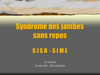 Syndrome des jambes sans repos S J S R - S I M E