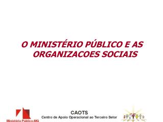 O MINISTÉRIO PÚBLICO E AS ORGANIZACOES SOCIAIS