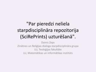 &quot;Par pieredzi neliela starpdisciplināra repozitorija ( SciRePrints ) uzturēšanā &quot;.