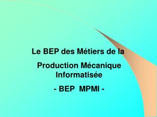 Le BEP des Métiers de la  Production Mécanique Informatisée - BEP MPMI -