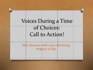 Voices During a Time of Choices: Call to Action!
