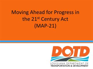 Moving Ahead for Progress in the 21 st Century Act (MAP-21)