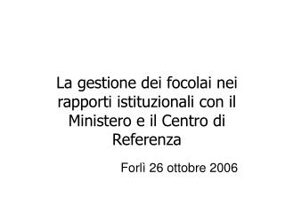 La gestione dei focolai nei rapporti istituzionali con il Ministero e il Centro di Referenza